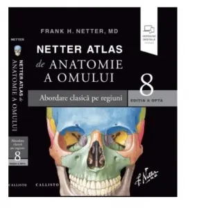 Netter Atlas de Anatomie a Omului. Editia a 8-a. Abordare clasica pe regiuni plus eBook si versiune digitala