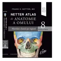 Netter Atlas de Anatomie a Omului. Editia a 8-a. Abordare clasica pe regiuni plus eBook si versiune digitala