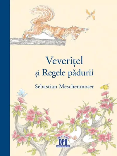 Veverițel și regele pădurii - Hardcover - Sebastian Meschenmoser
