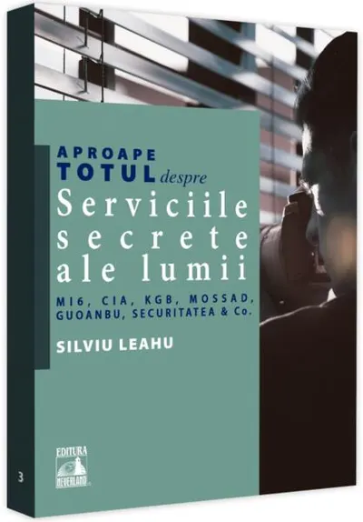 Aproape totul despre... Serviciile secrete ale lumii - Paperback - Silviu Leahu