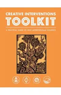 Creative Interventions Toolkit: A Practical Guide to Stop Interpersonal Violence