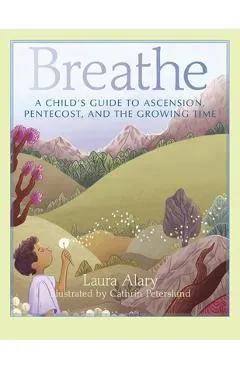 Breathe: A Child's Guide to Ascension, Pentecost, and the Growing Time