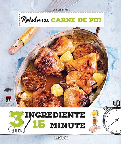 Retete cu carne de pui. 3 ingrediente, 15 minute
