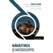 Manastirea si microscopul: Convorbiri cu Dalai Lama despre minte, mindfulness si natura realitatii