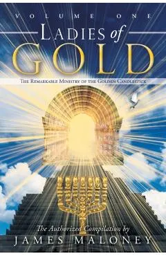 Ladies of Gold Volume One: The Remarkable Ministry of the Golden Candlestick