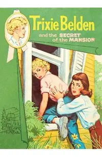 The Secret of the Mansion: Trixie Belden