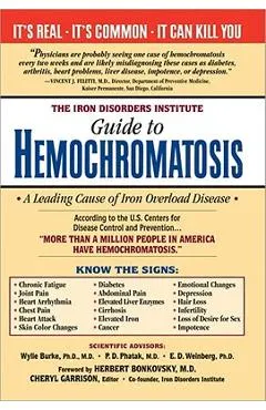 The Iron Disorders Institute Guide to Hemochromatosis