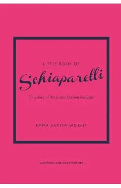 Little Book of Schiaparelli: The Story of the Iconic Fashion House