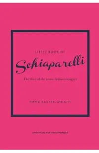 Little Book of Schiaparelli: The Story of the Iconic Fashion House