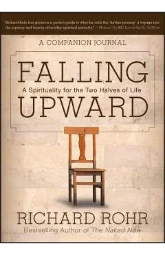Falling Upward: A Spirituality for the Two Halves of Life -- A Companion Journal