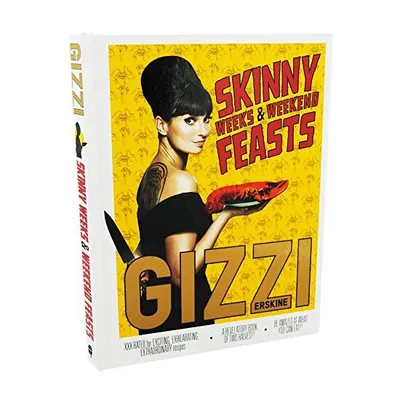 Skinny Weeks and Weekend Feasts, Gizzi Erskine