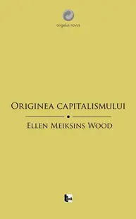 Originea capitalismului - Paperback brosat - Ellen Meiksins Wood
