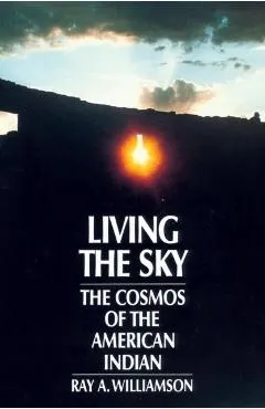 Living the Sky: The Cosmos of the American Indian