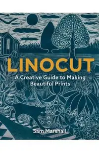 Linocut: A Creative Guide to Making Beautiful Prints