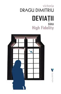 Deviații sau High Fidelity - Paperback brosat - Victoria Dragu Dimitriu
