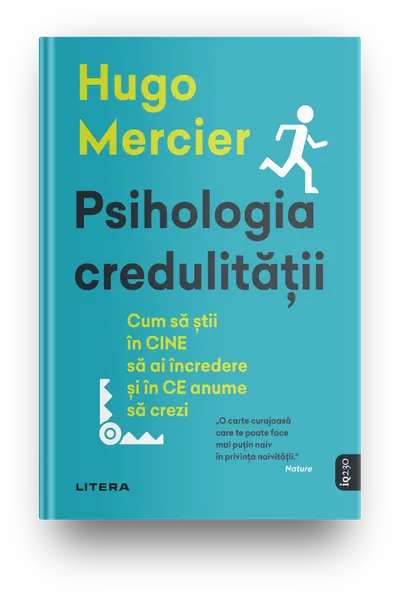 Psihologia credulitatii. Cum sa stii in CINE sa ai incredere si in CE anume sa crezi