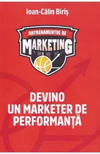 Antrenamentul de marketing. Devino un marketer de performanta
