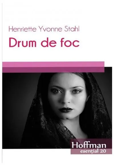 Drum de foc - Paperback brosat - Henriette Yvonne Stahl