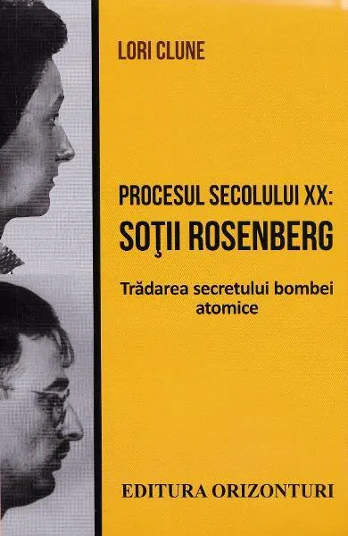 Procesul secolului XX: Soții Rosenberg - Paperback brosat - Lori Clune
