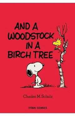 Peanuts: And a Woodstock in a Birch Tree
