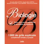 Biologie pentru admiterea la facultatile de medicina. 1800 de teste grile explicate