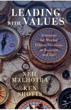 Leading with Values: Strategies for Making Ethical Decisions in Business and Life