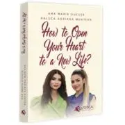 How to Open Your Heart to a New Life?