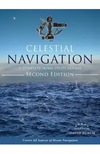 Celestial Navigation: A Complete Home Study Course, Second Edition, Hardcover