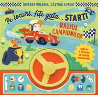 Pe locuri, fiți gata… Start! Raliul campionilor - Board book