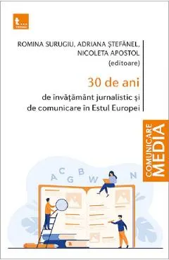 30 de ani de invatamant jurnalistic si de comunicare in Estul Europei