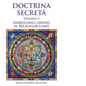 Doctrina secreta. Volumul 4: Simbolismul arhaic al religiilor lumii