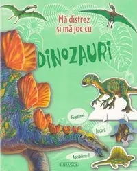 Mă distrez și mă joc cu dinozauri - Paperback brosat - ***