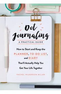 Dot Journaling. A Practical Guide