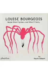 Louise Bourgeois Made Giant Spiders and Wasn't Sorry