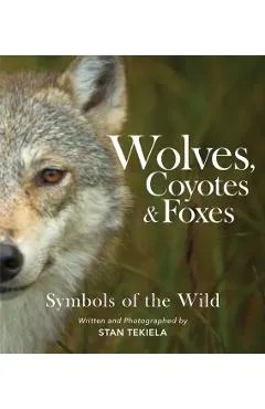 Wolves, Coyotes & Foxes: Symbols of the Wild