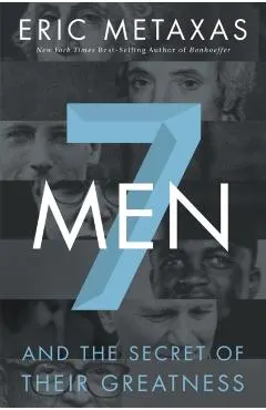 7 Men: And the Secret of Their Greatness