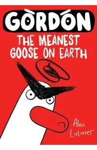 Gordon: The Meanest Goose on Earth Volume 1