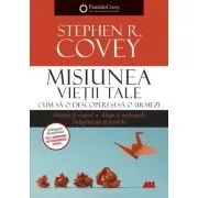 Misiunea vietii tale. Cum sa o descoperi si sa o urmezi