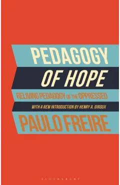 Pedagogy of Hope: Reliving Pedagogy of the Oppressed