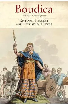 Boudica: Iron Age Warrior Queen
