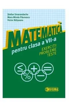 Matematica cls 7 Exercitii, probleme, teste