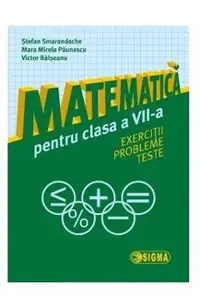 Matematica cls 7 Exercitii, probleme, teste