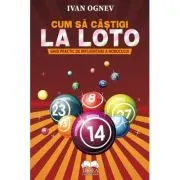 Cum sa castigi la Loto. Ghid practic de influentare a norocului