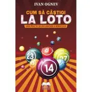 Cum sa castigi la Loto. Ghid practic de influentare a norocului