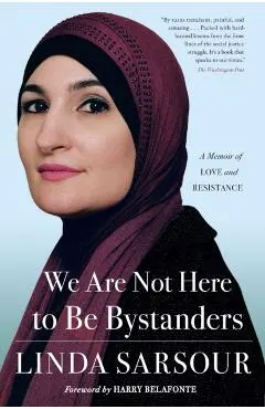 We Are Not Here to Be Bystanders: A Memoir of Love and Resistance