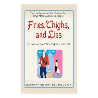 Fries, thighs, and lies