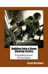 Building Entry and Room Clearing Tactics: Foundational Principles