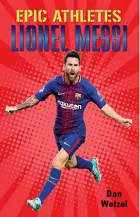 Epic Athletes: Lionel Messi