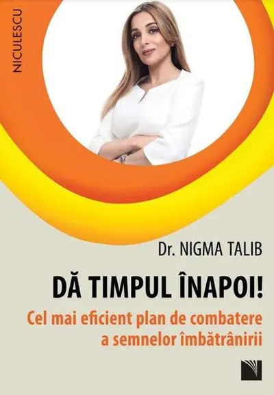 Dă timpul înapoi! Cel mai eficient plan de combatere a semnelor îmbătrânirii - Paperback - Nigma Talib