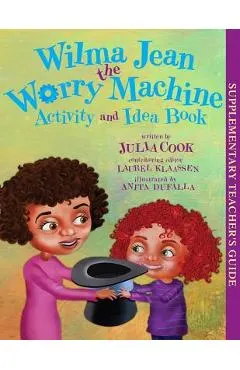 Wilma Jean the Worry Machine Activity and Idea Book